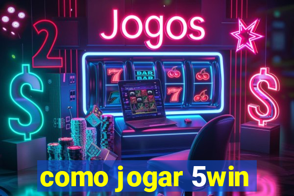 como jogar 5win